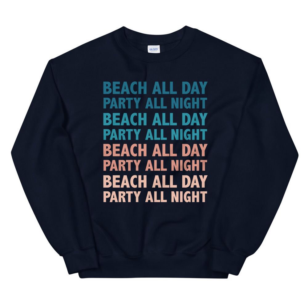 Beach All Day Party All Night Women Beach Sweatshirt