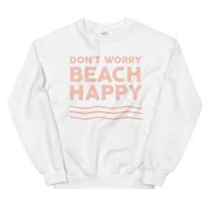 Don't Worry Beach Happy Women's Beach Sweatshirt