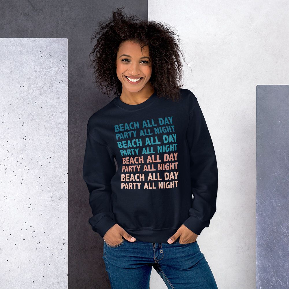 Beach All Day Party All Night Women Beach Sweatshirt