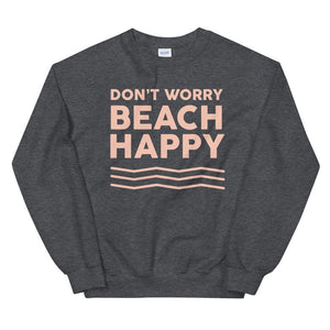 Don't Worry Beach Happy Women's Beach Sweatshirt