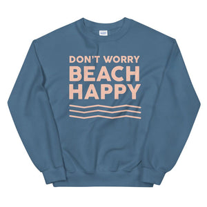 Don't Worry Beach Happy Women's Beach Sweatshirt