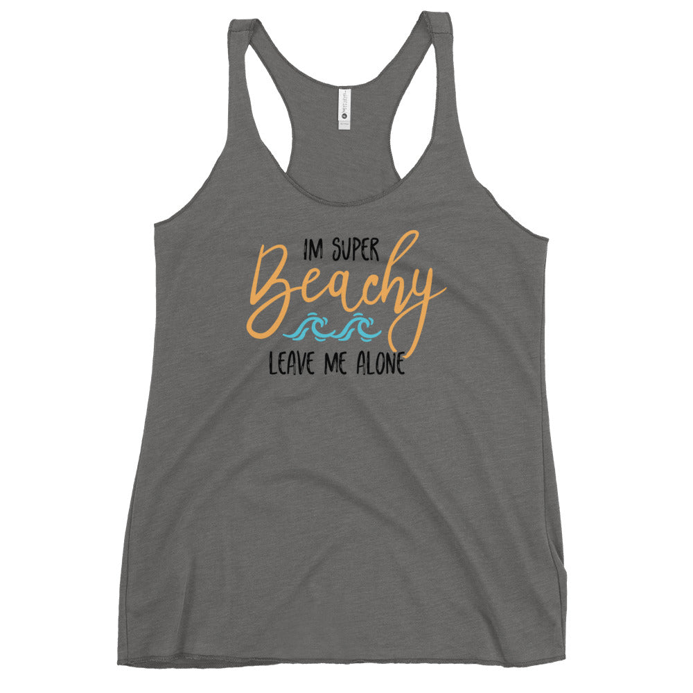 I'm Super Beachy Leave Me Alone Women's Racerback Beach Tank Top - Super Beachy